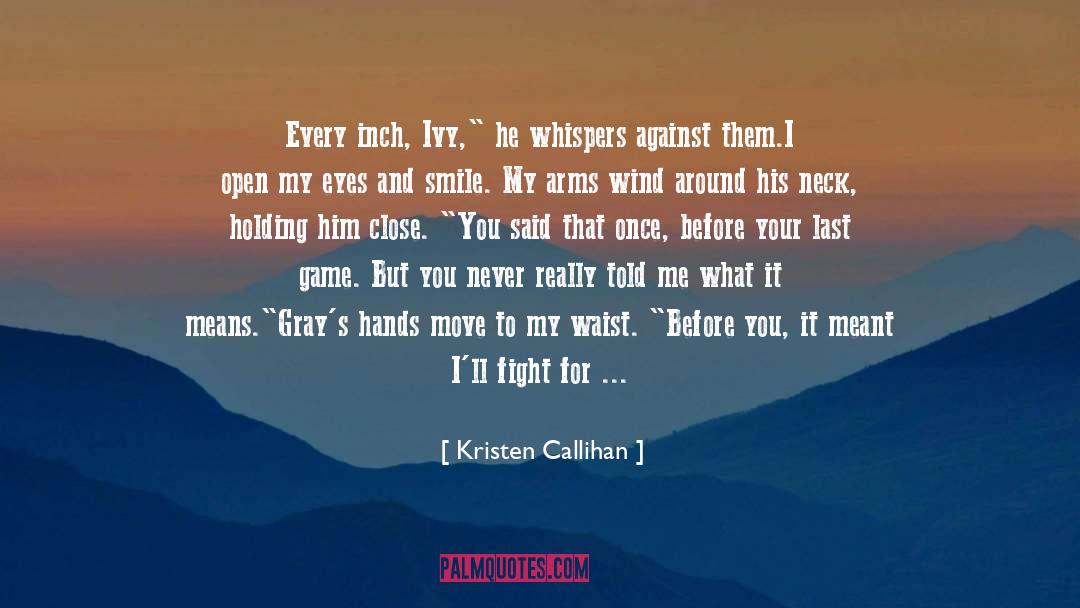 Love And Holding Hands quotes by Kristen Callihan