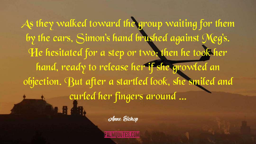 Love And Holding Hands quotes by Anne Bishop