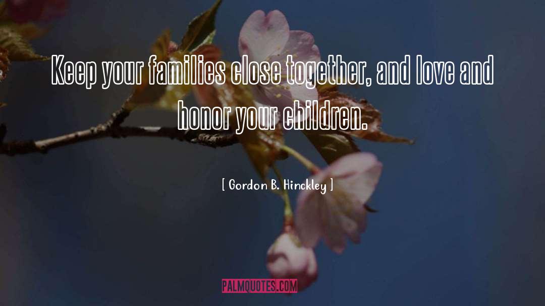 Love And Honor quotes by Gordon B. Hinckley