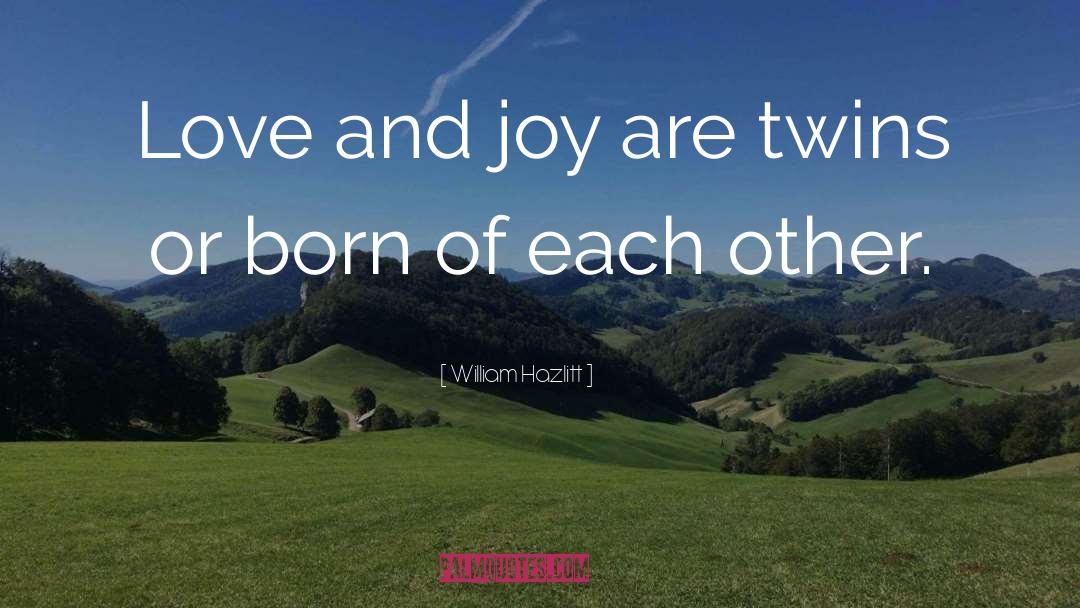 Love And Joy quotes by William Hazlitt