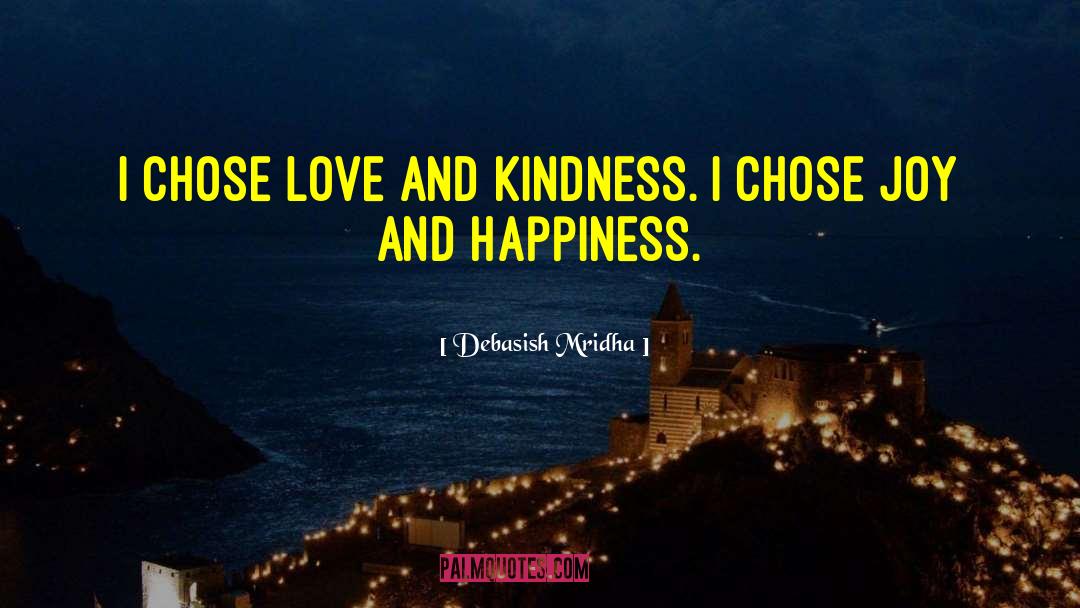 Love And Kindness quotes by Debasish Mridha