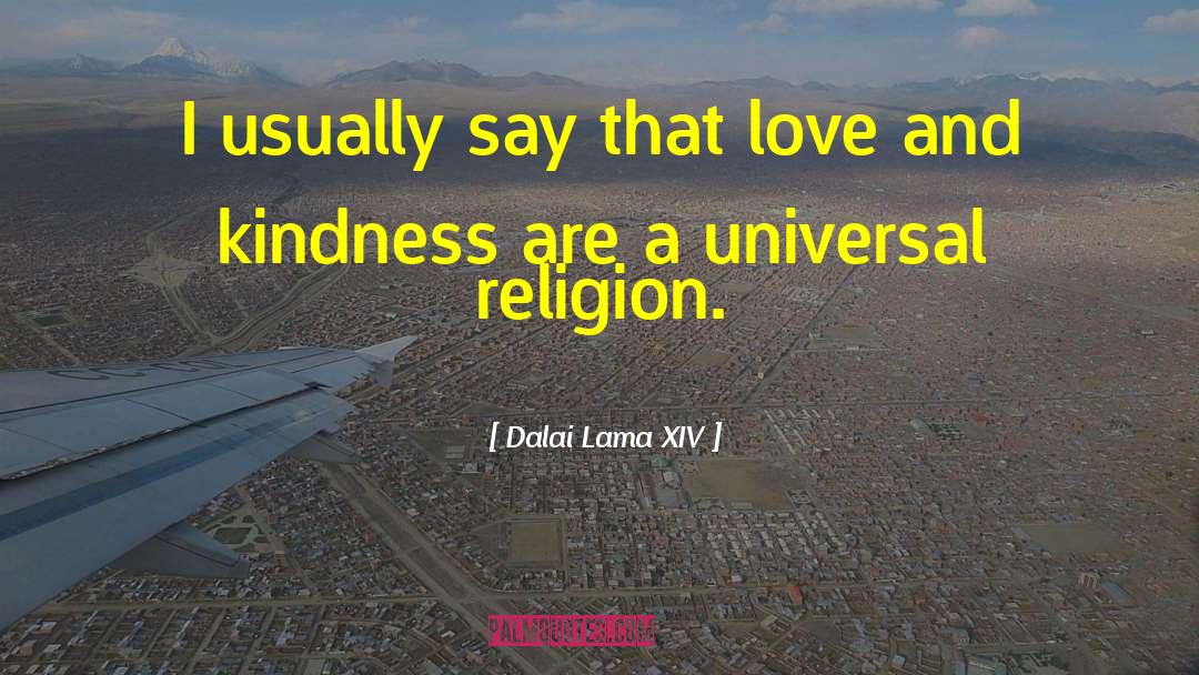 Love And Kindness quotes by Dalai Lama XIV