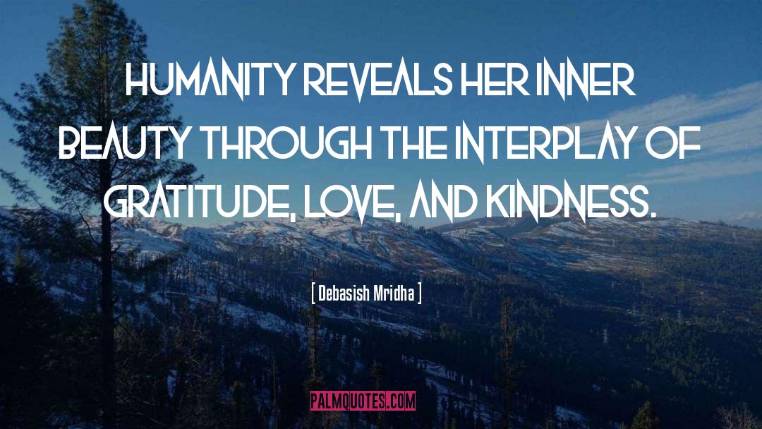 Love And Kindness quotes by Debasish Mridha