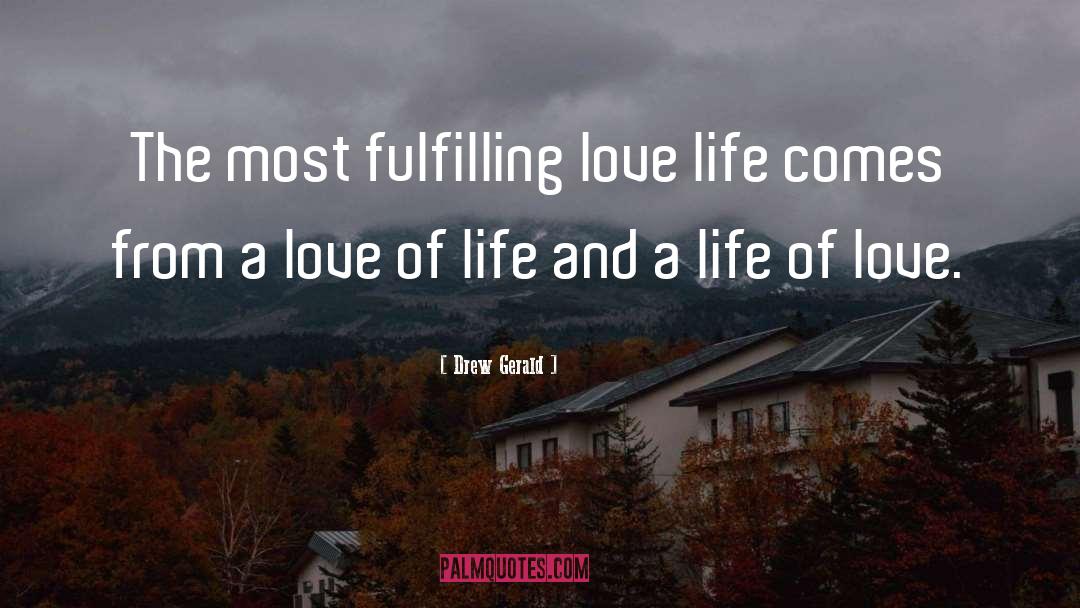 Love And Life Goodreads quotes by Drew Gerald