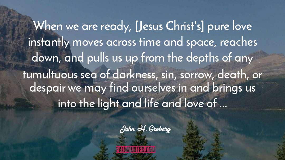 Love And Light Spiritual quotes by John H. Groberg