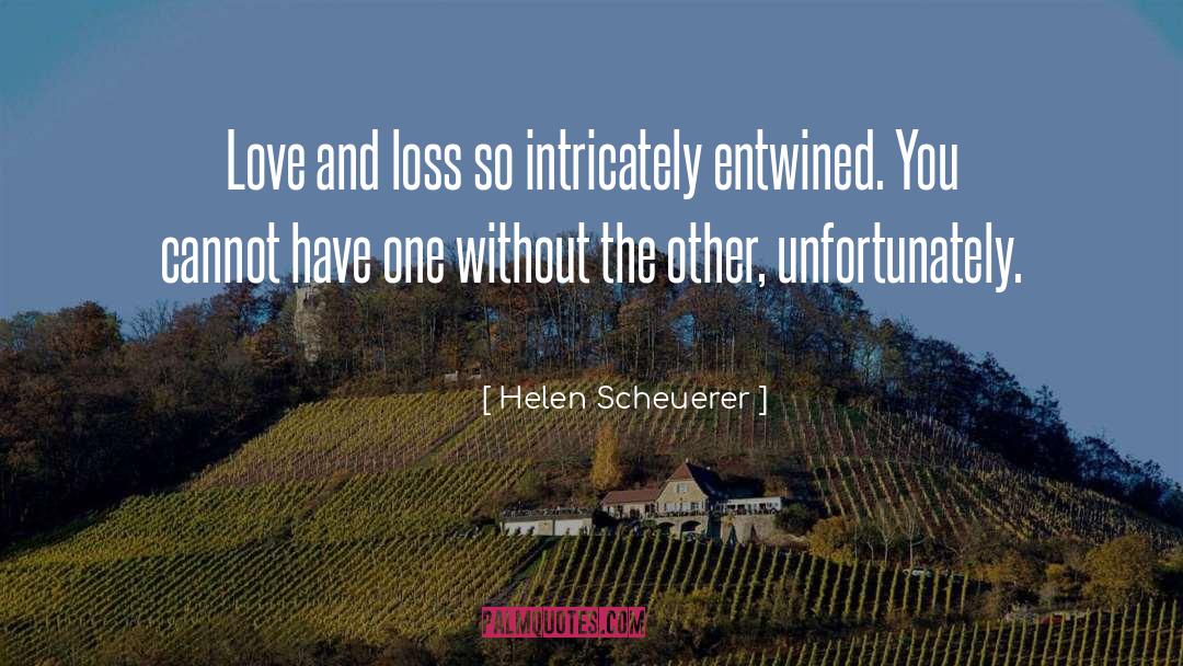 Love And Loss quotes by Helen Scheuerer