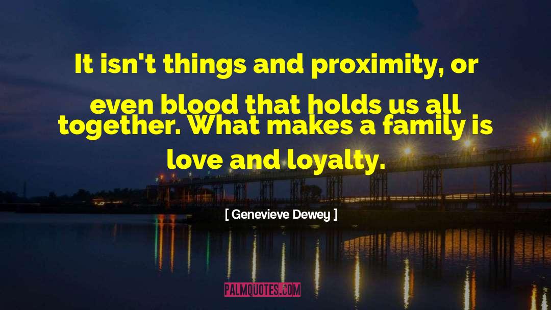 Love And Loyalty quotes by Genevieve Dewey