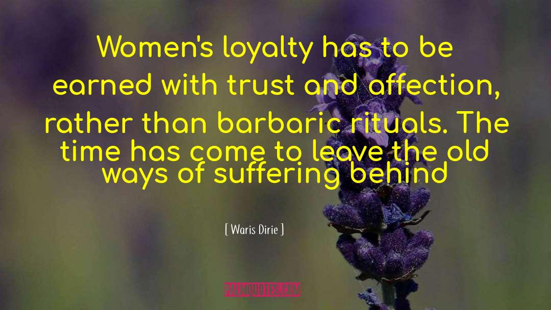 Love And Loyalty quotes by Waris Dirie
