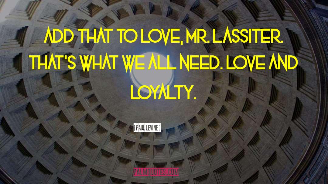 Love And Loyalty quotes by Paul Levine