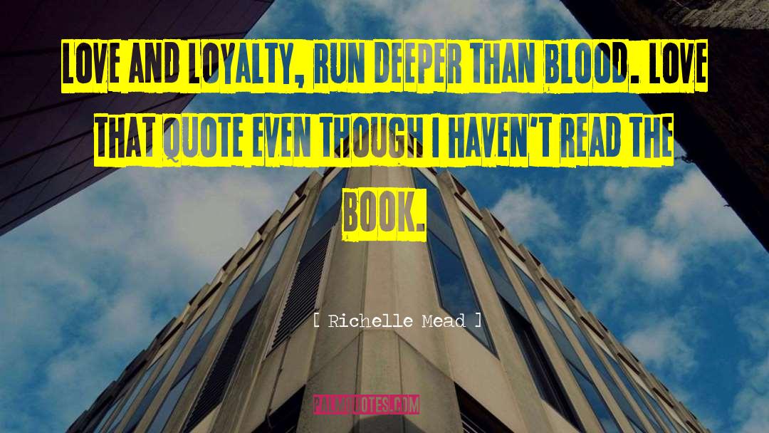 Love And Loyalty quotes by Richelle Mead