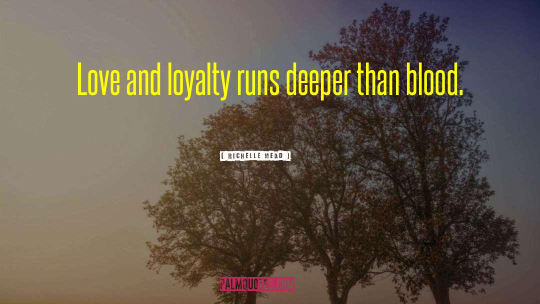 Love And Loyalty quotes by Richelle Mead