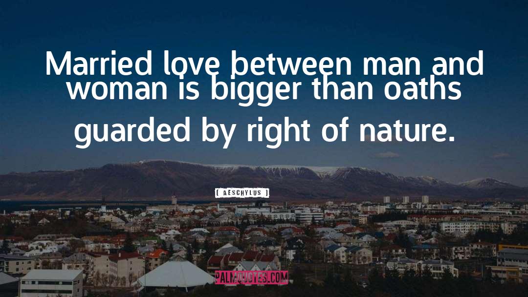 Love And Marriage quotes by Aeschylus