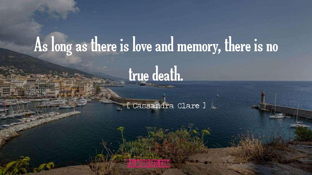 Love And Memory quotes by Cassandra Clare