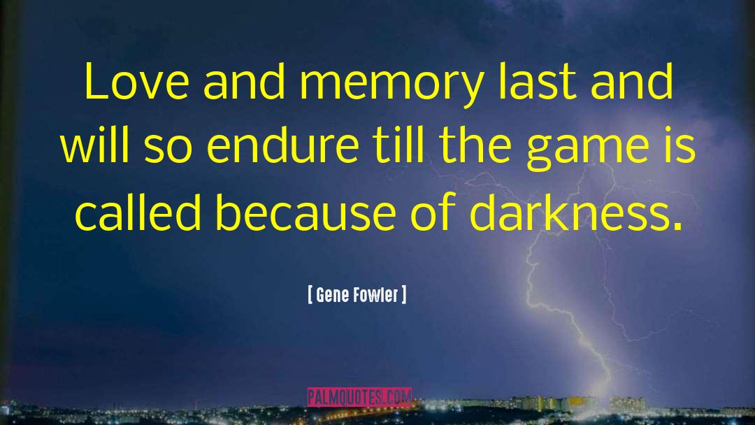 Love And Memory quotes by Gene Fowler
