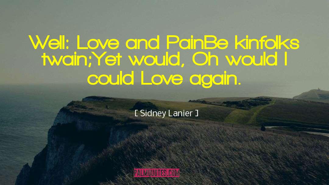 Love And Pain quotes by Sidney Lanier