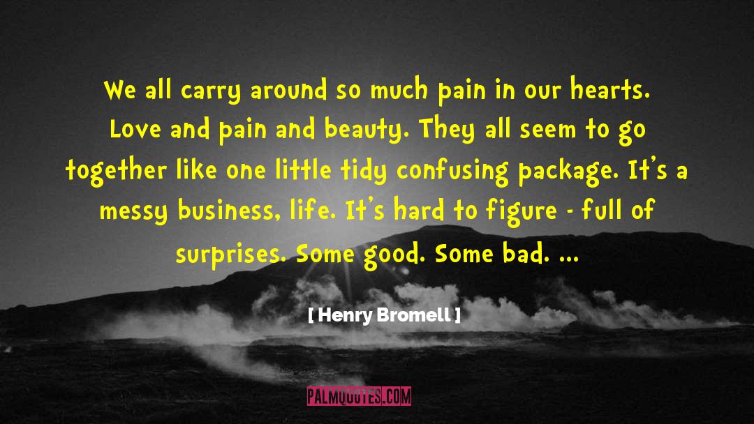 Love And Pain quotes by Henry Bromell