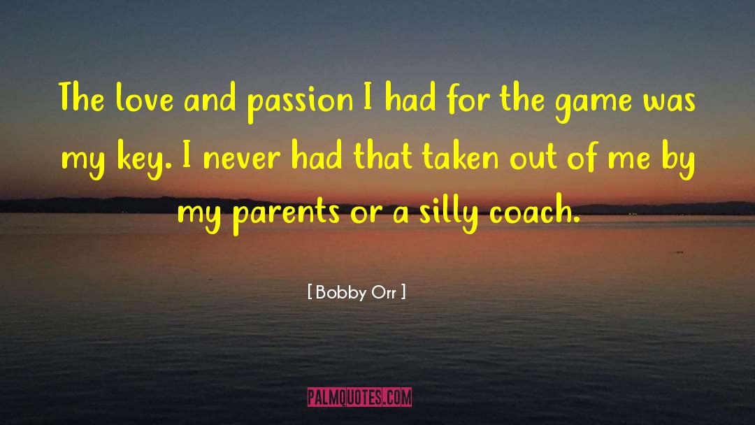 Love And Passion quotes by Bobby Orr