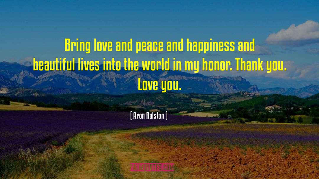 Love And Peace quotes by Aron Ralston