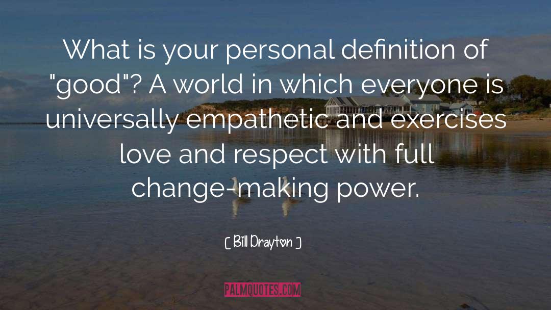 Love And Respect quotes by Bill Drayton