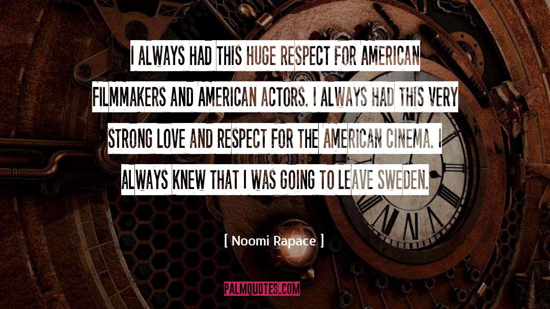 Love And Respect quotes by Noomi Rapace