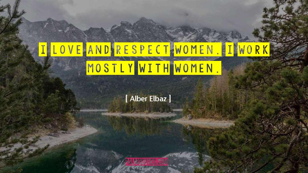 Love And Respect Women quotes by Alber Elbaz