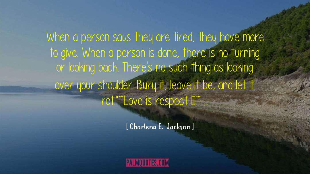 Love And Respect Women quotes by Charlena E.  Jackson