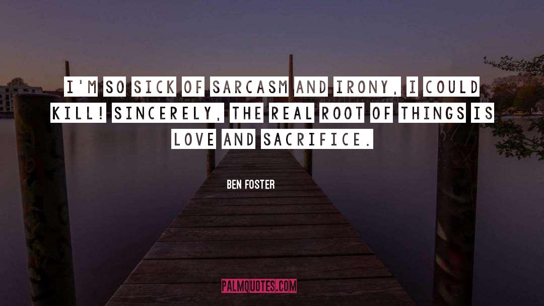 Love And Sacrifice quotes by Ben Foster