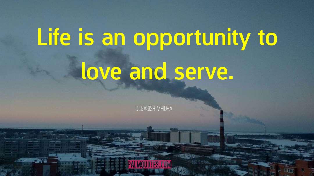 Love And Serve quotes by Debasish Mridha