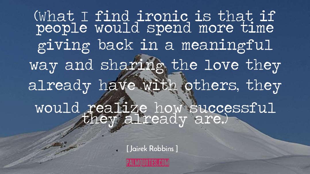 Love And Sharing Burdens quotes by Jairek Robbins