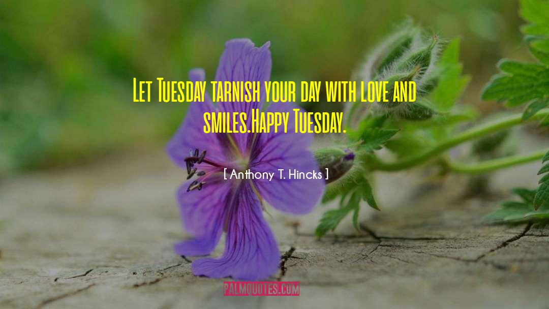 Love And Smiles quotes by Anthony T. Hincks