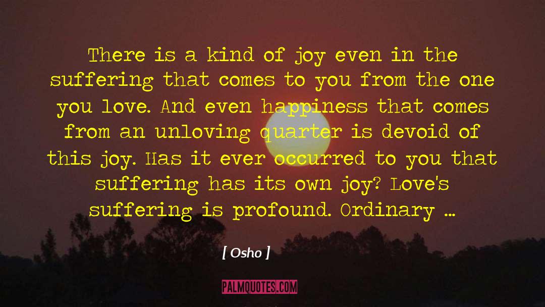 Love And Sufferings quotes by Osho