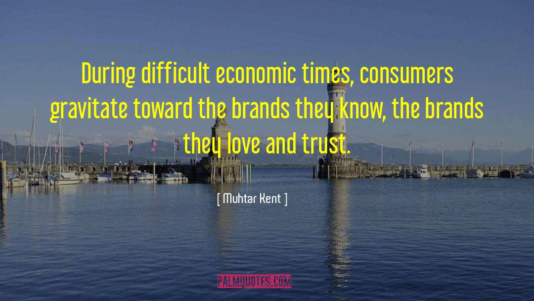 Love And Trust quotes by Muhtar Kent