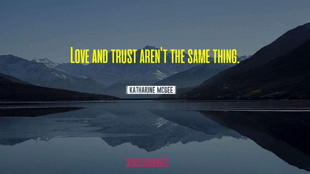 Love And Trust quotes by Katharine McGee