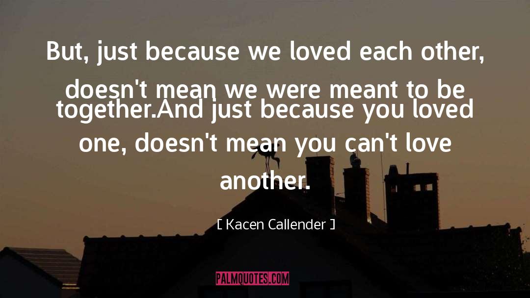 Love Another quotes by Kacen Callender