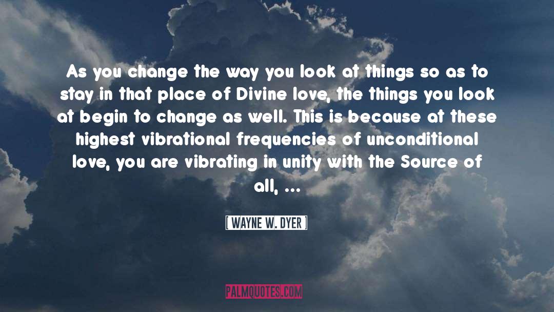 Love As The Source Of Life quotes by Wayne W. Dyer