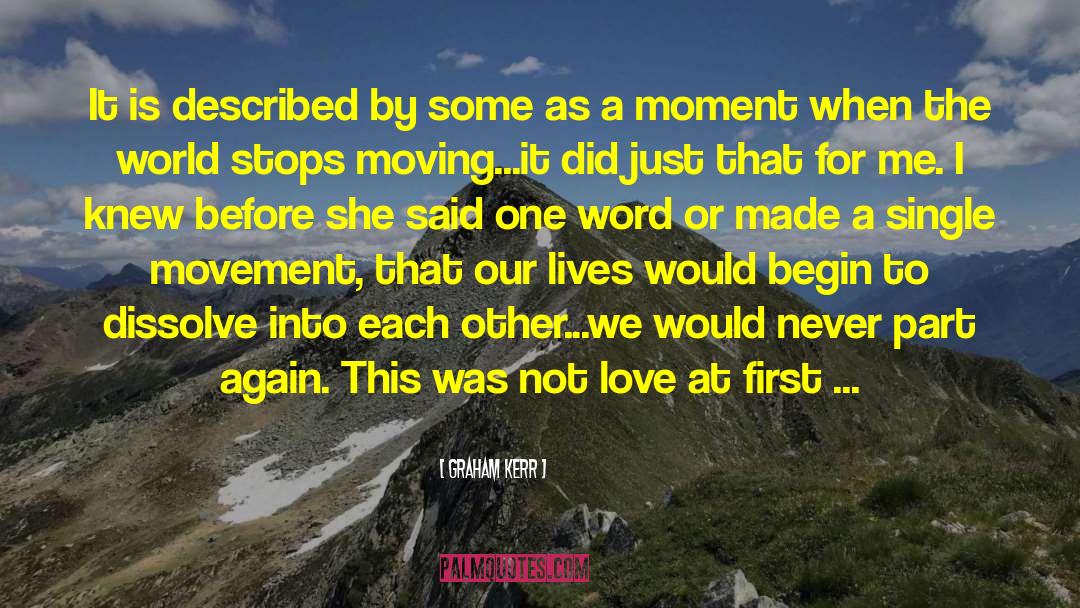 Love At First Sight Love quotes by Graham Kerr