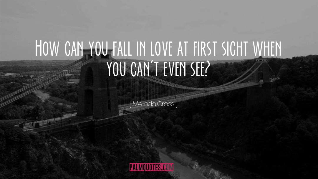 Love At First Sight quotes by Melinda Cross