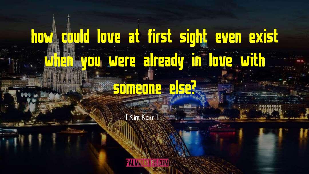 Love At First Sight quotes by Kim Karr