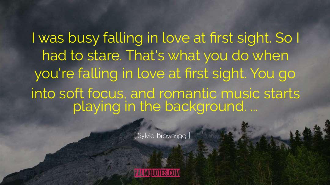 Love At First Sight quotes by Sylvia Brownrigg