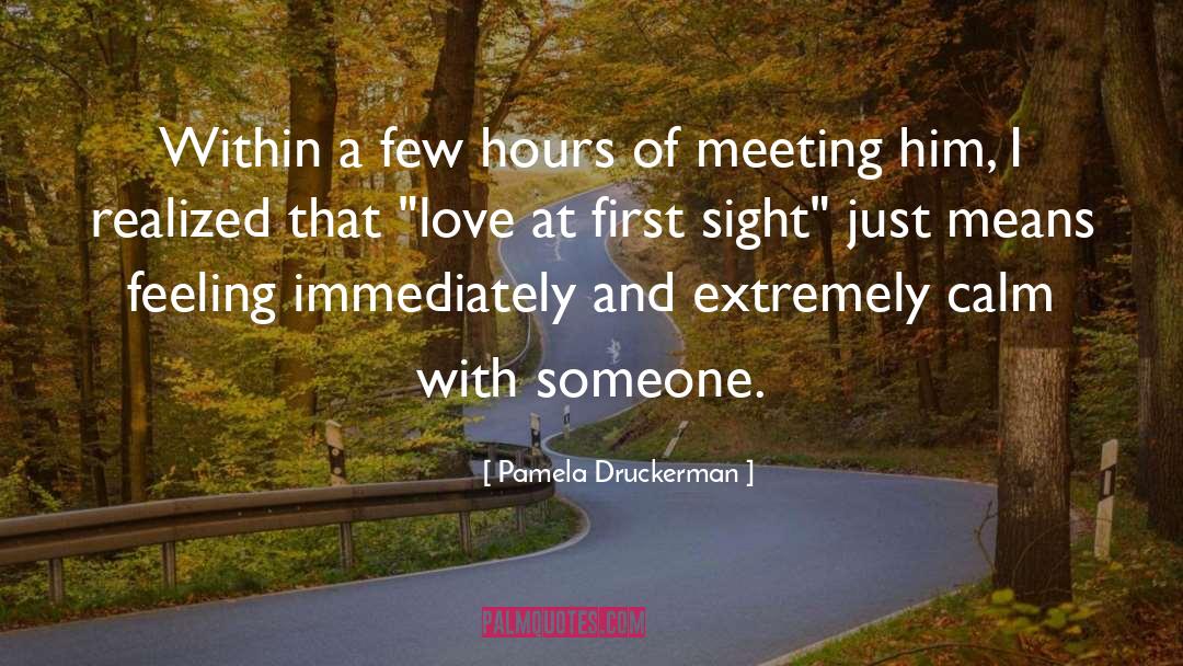 Love At First Sight quotes by Pamela Druckerman