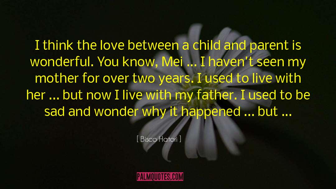 Love Between A Father And Son quotes by Bisco Hatori
