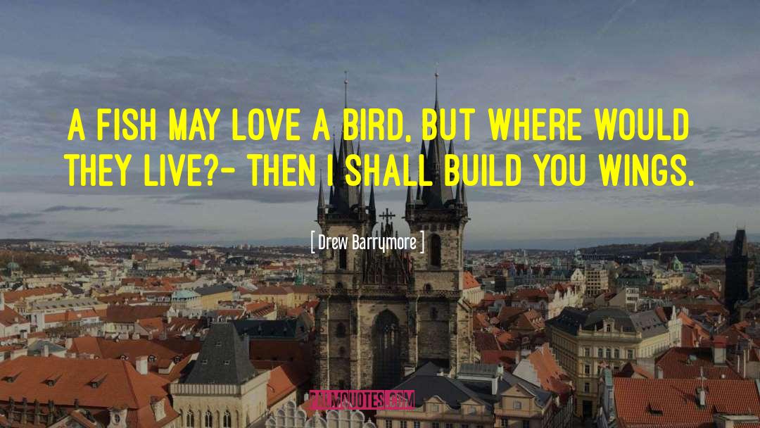 Love Bird quotes by Drew Barrymore