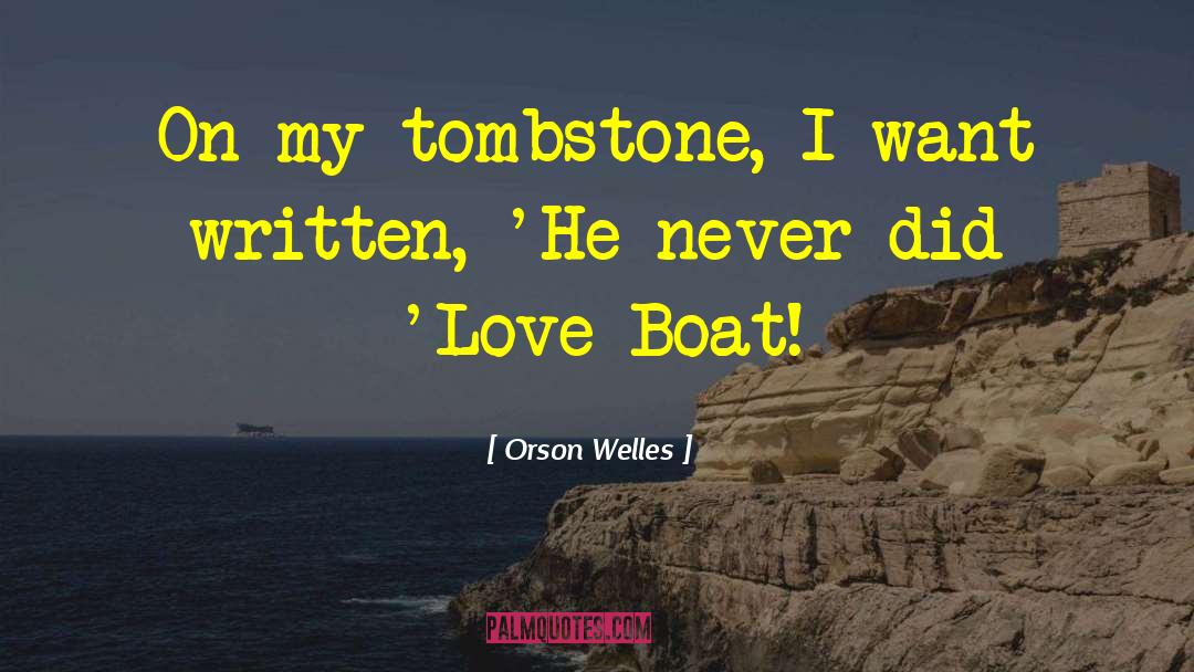Love Boat quotes by Orson Welles