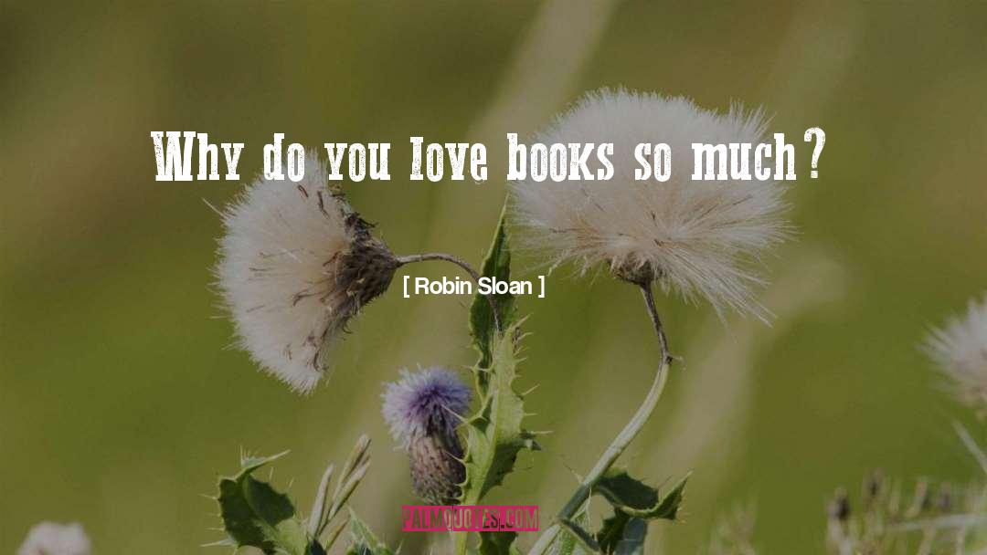 Love Books quotes by Robin Sloan