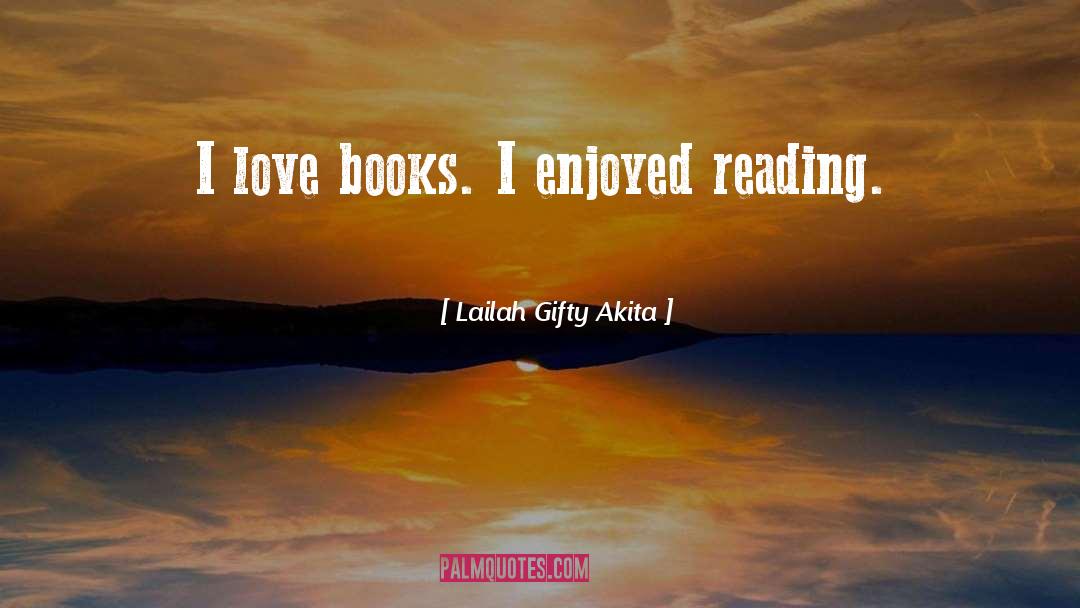Love Books quotes by Lailah Gifty Akita