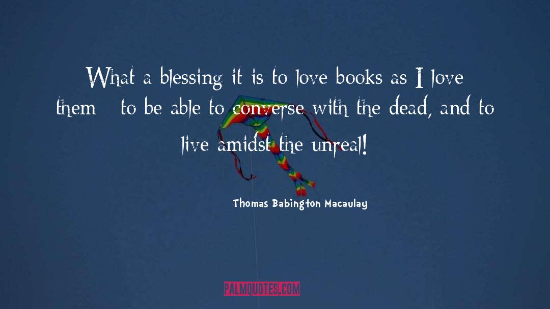Love Books quotes by Thomas Babington Macaulay