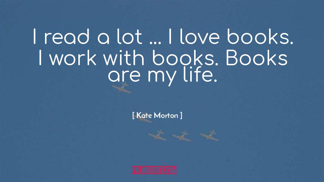 Love Books quotes by Kate Morton