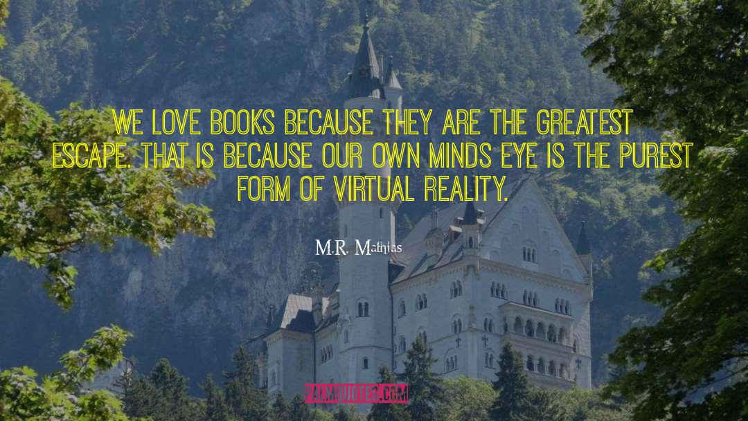 Love Books quotes by M.R. Mathias