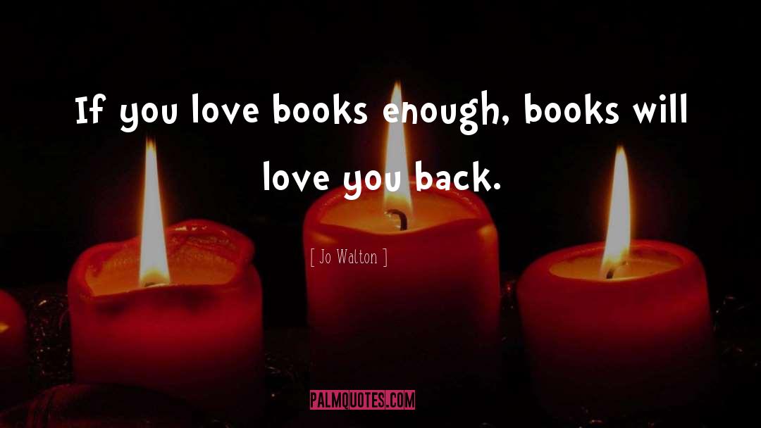 Love Books quotes by Jo Walton