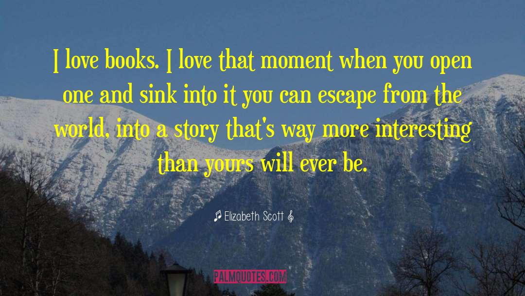 Love Books quotes by Elizabeth Scott